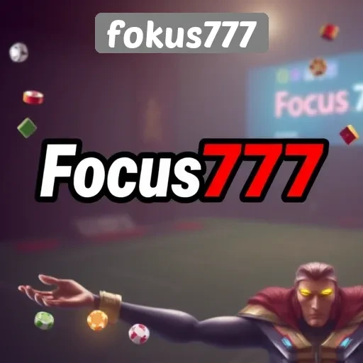 Ulasan Lengkap Tentang Keunggulan Situs Fokus777